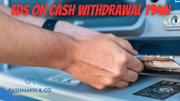 TDS ON CASH WITHDRAWAL 194N