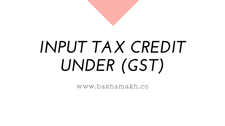 Input Tax Credit Under Goods and Service Tax