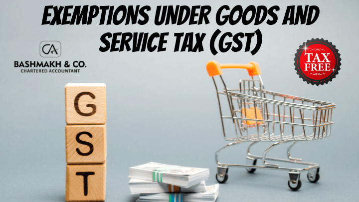 EXEMPTIONS UNDER GOODS AND SERVICE TAX (GST)