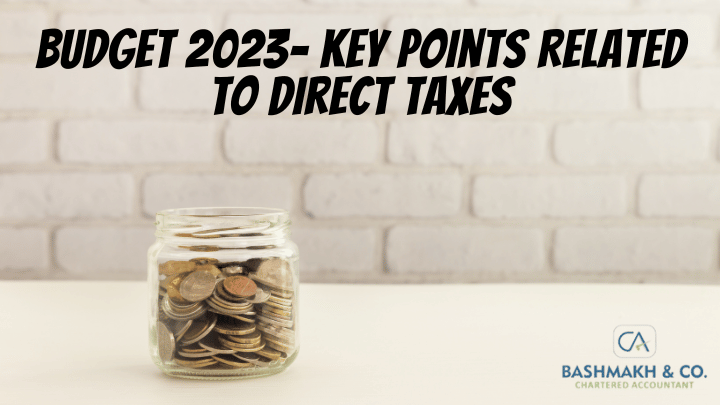 Budget 2023- Key Points Related to Direct taxes