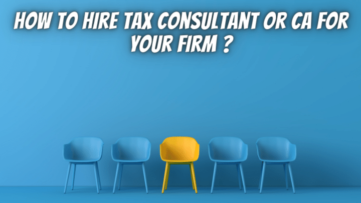 How to hire Tax Consultant or CA for your firm