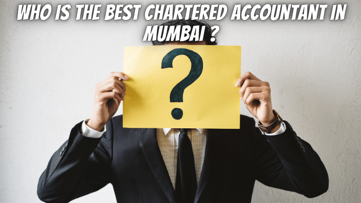 Who is the best Chartered Accountant In Mumbai